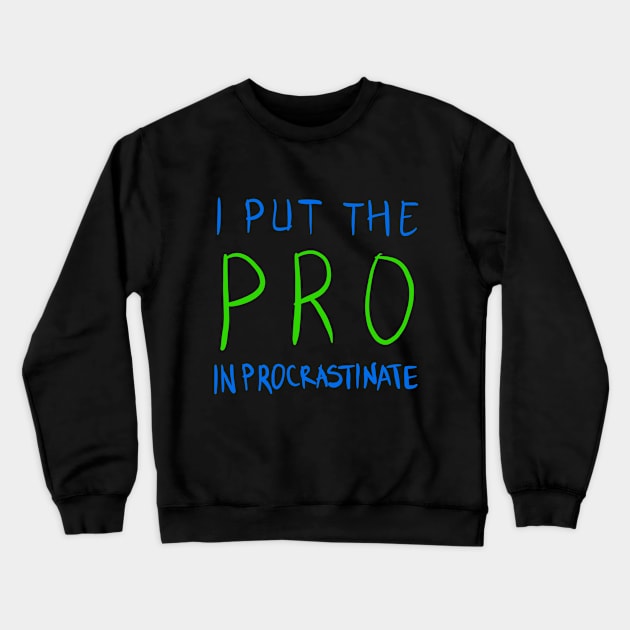 I Put The Pro In Procrastinate Crewneck Sweatshirt by VintageArtwork